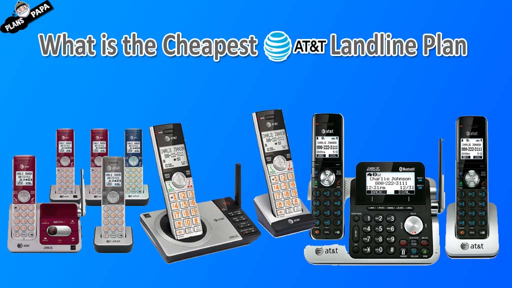 What is the Cheapest AT&T Landline Plan - Plans Papa